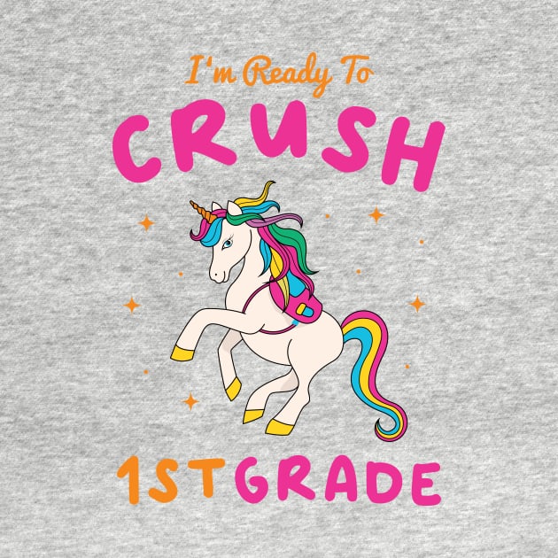 I'm Ready To Crush 1st Grade by ChicGraphix